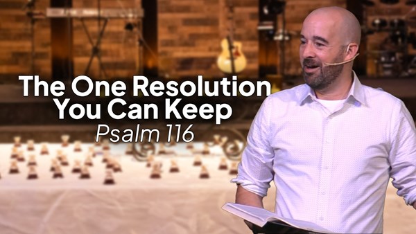 The One Resolution You Can Keep | New Year Sunday Worship & Communion