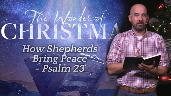 How Shepherds Bring Peace - Psalm 23