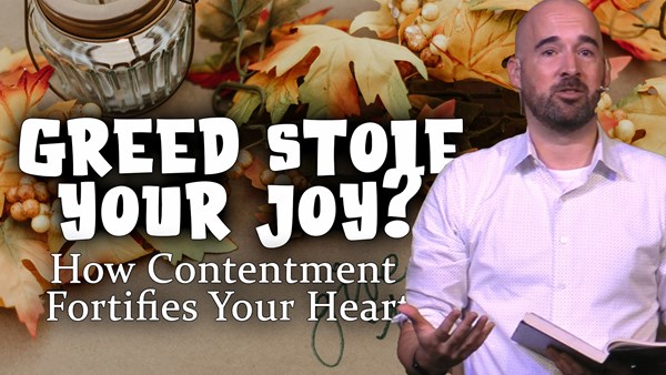 Greed Stole Your Joy? - How Contentment Fortifies Your Heart