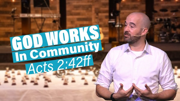 God Works in Community - Acts 2:42ff